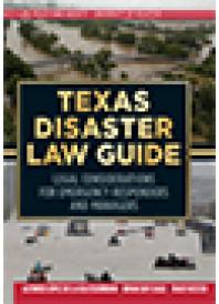 Texas Disaster Law Guide : Legal Considerations for Emergency Responders and Managers