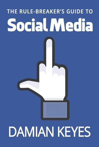 The Rule-Breaker's Guide to Social Media