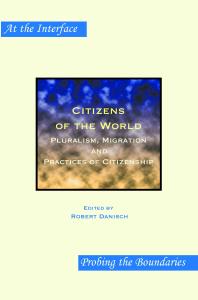 Citizens of the World : Pluralism, Migration and Practices of Citizenship