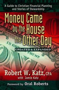 Money Came by the House the Other Day : A Guide to Christian Financial Planning and Stories of Stewardship