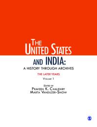 The United States and India: a History Through Archives : The Later Years: Volume 1