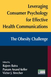 Leveraging Consumer Psychology for Effective Health Communications: the Obesity Challenge : The Obesity Challenge