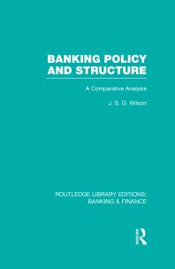 Banking Policy and Structure (RLE Banking and Finance) : A Comparative Analysis