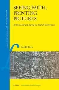 Seeing Faith, Printing Pictures: Religious Identity During the English Reformation