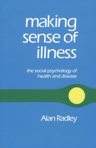 Making Sense of Illness: The Social Psychology of Health and Disease