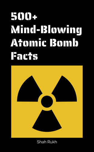 500+ Mind-Blowing Atomic Bomb Facts