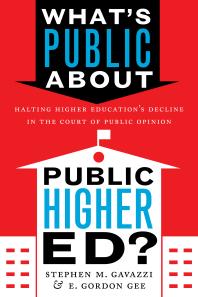 What's Public about Public Higher Ed? : Halting Higher Education's Decline in the Court of Public Opinion