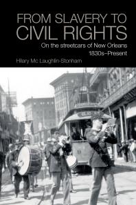 From Slavery to Civil Rights : On the Streetcars of New Orleans 1830s-Present