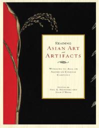 Reading Asian Art and Artifacts : Windows to Asia on American College Campuses