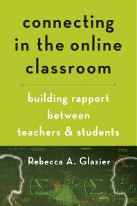Connecting in the Online Classroom : Building Rapport Between Teachers and Students