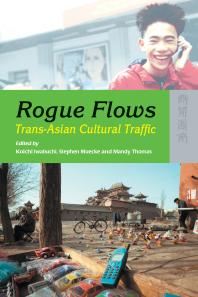 Rogue Flows : Trans-Asian Cultural Traffic