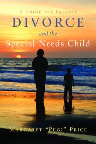 Divorce and the Special Needs Child : A Guide for Parents