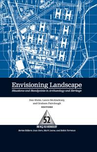 Envisioning Landscape : Situations and Standpoints in Archaeology and Heritage
