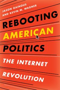 Rebooting American Politics : The Internet Revolution