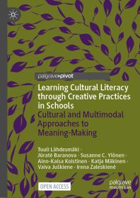 Learning Cultural Literacy Through Creative Practices in Schools : Cultural and Multimodal Approaches to Meaning-Making