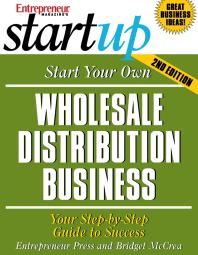 Start Your Own Wholesale Distribution Business : Your Step-By-Step Guide to Success