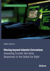 Moving beyond Islamist Extremism : Assessing Counter Narrative Responses to the Global Far Right