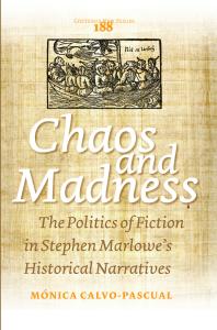 Chaos and Madness : The Politics of Fiction in Stephen Marlowe's Historical Narratives
