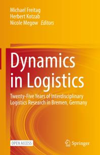 Dynamics in Logistics : Twenty-Five Years of Interdisciplinary Logistics Research in Bremen, Germany
