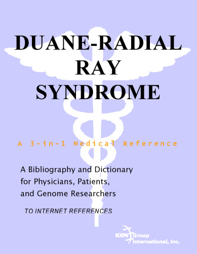 Duane-Radial Ray Syndrome - A Bibliography and Dictionary for Physicians, Patients, and Genome Researchers