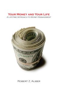 Your Money and Your Life : A Lifetime Approach to Money Management