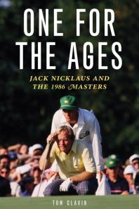 One for the Ages : Jack Nicklaus and the 1986 Masters