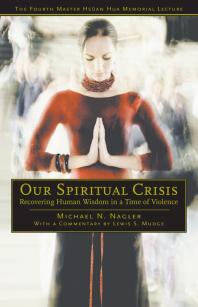 Our Spiritual Crisis : Recovering Human Wisdom in a Time of Violence