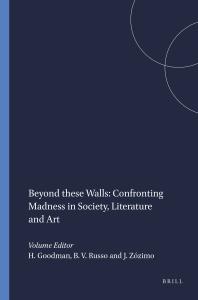 Beyond These Walls: Confronting Madness in Society, Literature and Art