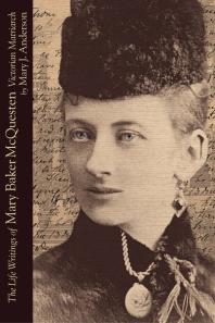 The Life Writings of Mary Baker Mcquesten : Victorian Matriarch