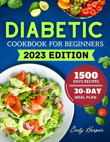 DIABETIC COOKBOOK FOR BEGINNERS: A Comprehensive Guide to Embracing a Healthier Lifestyle, Equipping You with the Tools to Succeed in Your Diabetes Journey Including Nutritious Recipes