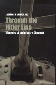 Through the Hitler Line : Memoirs of an Infantry Chaplain