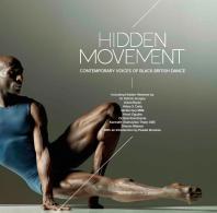 Hidden Movement: Contemporary Voices of Black British Dance