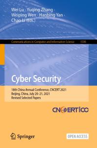 Cyber Security : 18th China Annual Conference, CNCERT 2021, Beijing, China, July 20-21, 2021, Revised Selected Papers
