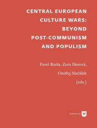 Central European Culture Wars: Beyond Post-Communism and Populism