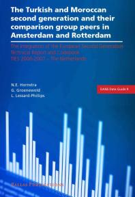 The Turkish and Moroccan Second Generation and Their Comparison Group Peers in Amsterdam and Rotterdam : Technical Report and Codebook TIES 2006-2007 - the Netherlands