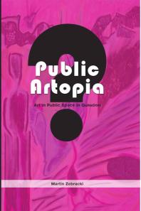 Public Artopia : Art in Public Space in Question