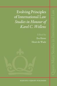 Evolving Principles of International Law : Studies in Honour of Karel C. Wellens