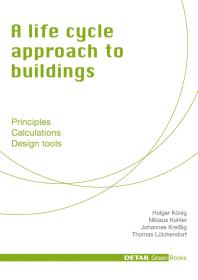 A Life Cycle Approach to Buildings : Principles - Calculations - Design Tools