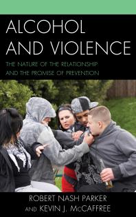 Alcohol and Violence : The Nature of the Relationship and the Promise of Prevention