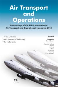 Air Transport and Operations : Proceedings of the Third International Air Transport and Operations Symposium 2012