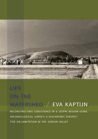 Life on the watershed: Reconstructing subsistence in a steppe region using archaeological survey: a diachronic perspective on habitation in the Jordan Valley