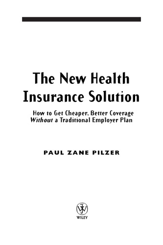 The New Health Insurance Solution: How to Get Cheaper, Better Coverage Without a Traditional Employer Plan