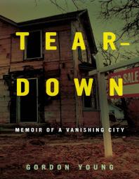 Teardown: Memoir of a Vanishing City