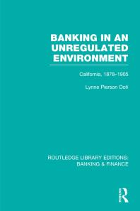 Banking in an Unregulated Environment (RLE Banking and Finance): California, 1878-1905