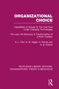 Organizational Choice (RLE: Organizations): Capabilities of Groups at the Coal Face under Changing Technologies
