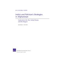 India's and Pakistan's Strategies in Afghanistan: Implications for the United States and the Region