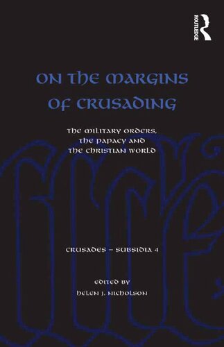 On the Margins of Crusading. The Military Orders, the Papacy and the Christian World