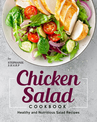 Chicken Salad Cookbook: Healthy and Nutritious Salad Recipes