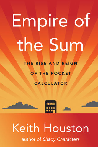 Empire of the Sum - The Rise and Reign of the Pocket Calculator