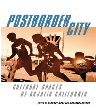 Postborder City: Cultural Spaces of Bajalta California